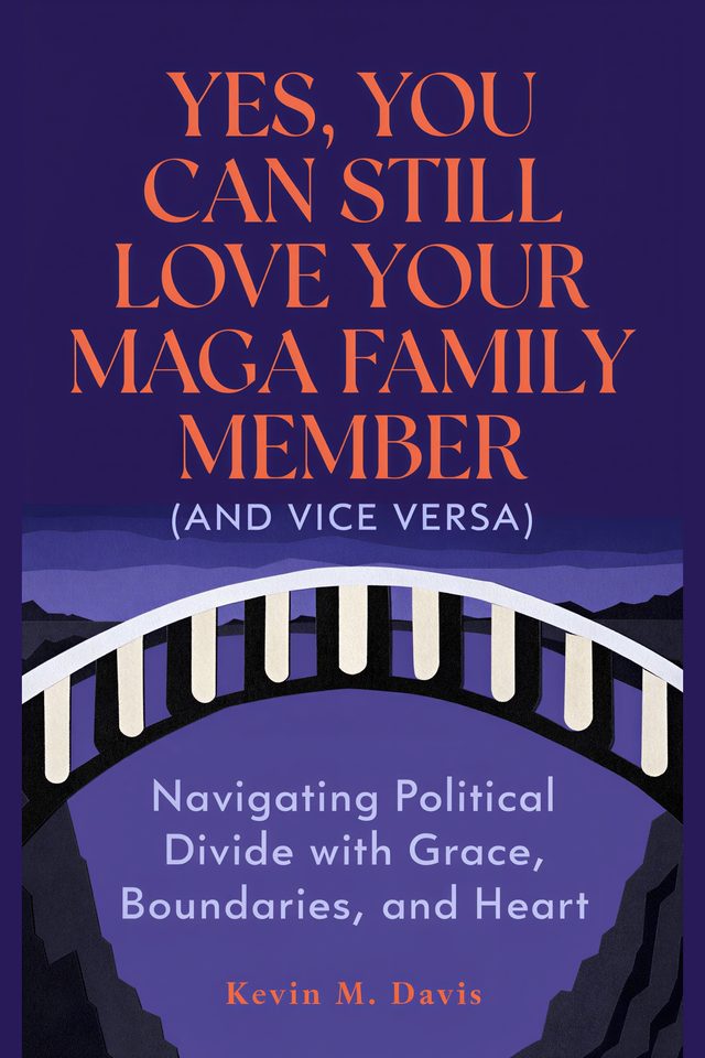 Yes, You Can Still Love Your MAGA Family Member (And Vice Versa), book cover